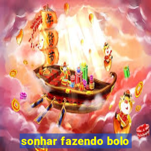 sonhar fazendo bolo